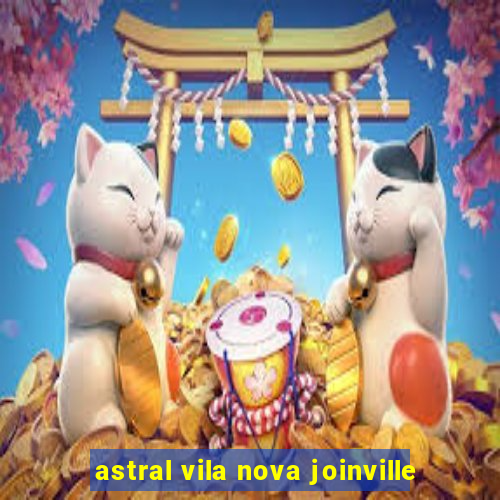 astral vila nova joinville